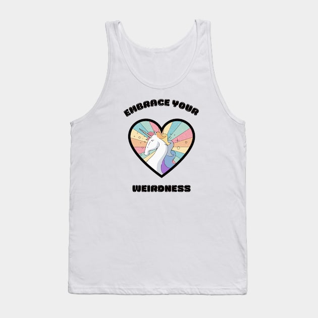 Embrace your weirdness - a cute rainbow unicorn Tank Top by Cute_but_crazy_designs